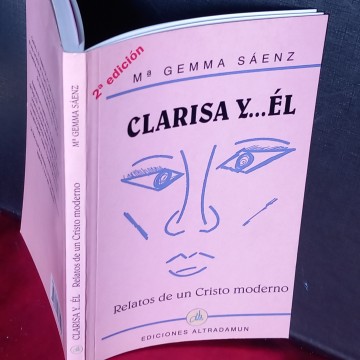 CLARISA Y... ÉL, RELATOS DE UN CRISTO MODERNO, Mª GEMMA SÁENZ.