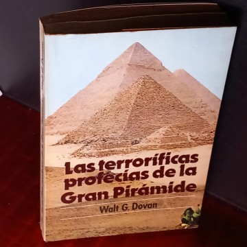 LAS TERRORÍFICAS PROFECÍAS DE LA GRAN PIRÁMIDE, WALT G. DOVAN.