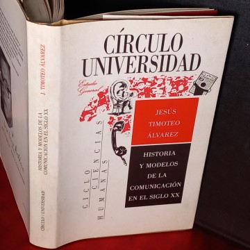 HISTORIA Y MODELOS DE LA COMUNICACIÓN EN EL SIGLO XX, JESÚS TIMOTEO ÁLVAREZ.