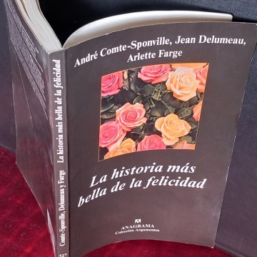 LA HISTORIA MÁS BELLA DE LA FELICIDAD, ANDRÉ COMTE-SPONVILLE.