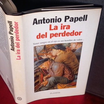 LA IRA DEL PERDEDOR, ANTONIO PAPELL.