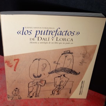 LOS PUTREFACTOS DE DALÍ Y LORCA, RAFAEL SANTOS TORROELLA