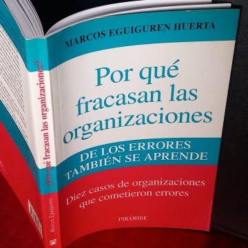 POR QUÉ FRACASAN LAS ORGANIZACIONES, MARCOS EGUIGUREN HUERTA.