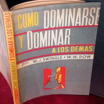 CÓMO DOMINARSE Y DOMINAR A LOS DEMÁS, W.J. SWINGLE.