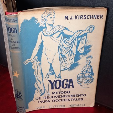 YOGA, MÉTODO DE REJUVENECIMIENTO PARA OCCIDENTALES, M. J. KIRSCHNER.