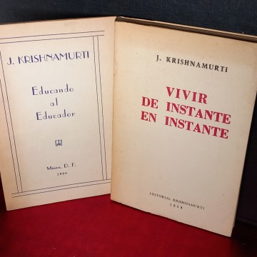 VIVIR DE INSTANTE EN INSTANTE Y EDUCANDO AL EDUCADOR, J. KRISHNAMURTI.