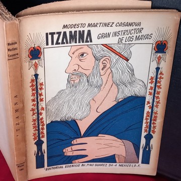 ITZAMNA, GRAN INSTRUCTOR DE LOS MAYAS, MODESTO MARTÍNEZ CASANOVA.
