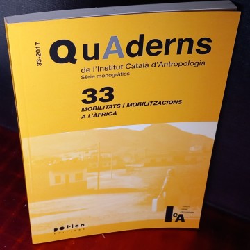 MOBILITATS I MOBILITZACIONS A L'ÀFRICA, QUADERNS DE L'INSTITUT D'ANTROPOLOGIA 33.