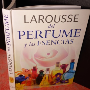 LAROUSSE DEL PERFUME Y LAS ESENCIAS