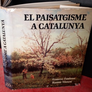 EL PAISATGISME A CATALUNYA, FRANCESC FONTBONA I RAMON MANENT.