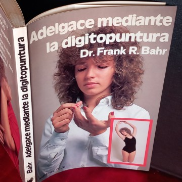 ADELGACE MEDIANTE LA DIGITOPUNTURA, FRANK R. BAHR.