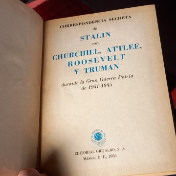 CORRESPONDENCIA SECRETA DE STALIN CON CHURCHILL, ATTLEE, ROOSEVELT Y TRUMAN DURANTE LA GUERRA PATRIA DE 1941-1945