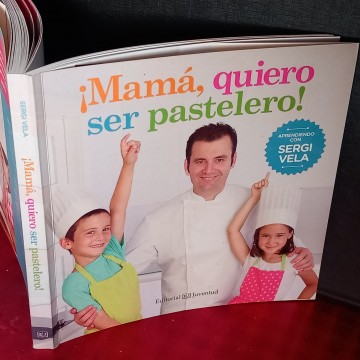 MAMÁ, QUIERO SER PASTELERO!, SERGI VELA.