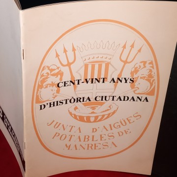 JUNTA D'AIGÜES POTABLES DE MANRESA, CENT-VINT ANYS D'HISTÒRIA CIUTADANA.