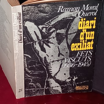 DIARI D'UN EXILIAT, FETS VISCUTS 1936-1945), RAMON MORAL I QUEROL.