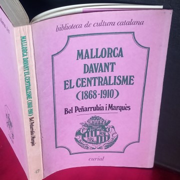MALLORCA DAVANT EL CENTRALISME 1868-1910, BEL PEÑARRUBIA I MARQUÈS.