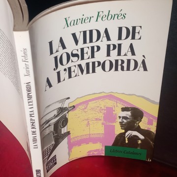 LA VIDA DE JOSEP PLA A L'EMPORDÀ, XAVIER FEBRÉS.