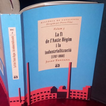 LA FI DE L'ANTIC RÈGIM I LA INDUSTRIALITZACIÓ, JOSEP FONTANA.