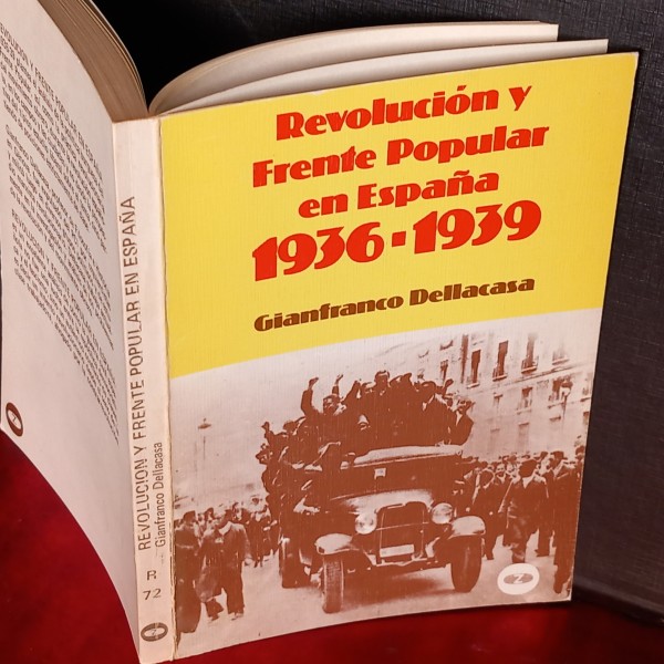 REVOLUCIÓN Y FRENTE POPULAR EN ESPAÑA, GIANFRANCO DELLACASA. REVOLUCIÓN Y FRENTE POPULAR EN ESPAÑA, GIANFRANCO DELLACASA.