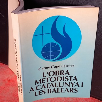 L'OBRA METODISTA A CATALUNYA I LES BALEARS, CARME CAPÓ I FUSTER.