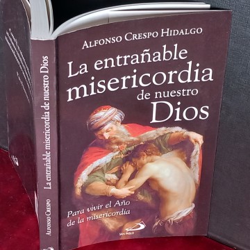 LA ENTRAÑABLE MISERICORDIA DE NUESTRO DIOS, ALFONSO CRESPO HIDALGO