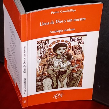 LLENA DE DIOS Y TAN NUESTRA (ANTOLOGÍA MARIANA), PEDRO CASALDÁLIGA.