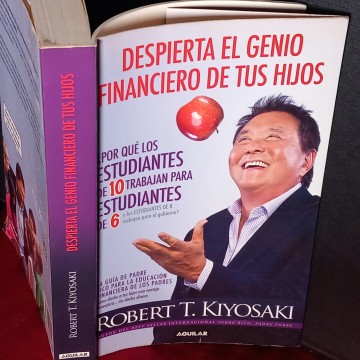 DESPIERTA EL GENIO FINANCIERO DE TUS HIJOS, ROBERT T. KIYOSAKI.