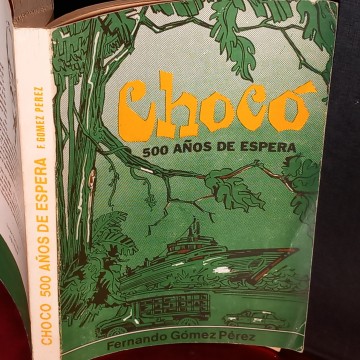 CHOCÓ, 500 AÑOS DE ESPERA, FERNANDO GÓMEZ PÉREZ (COLOMBIA).