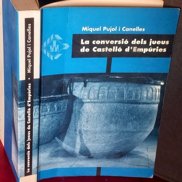 LA CONVERSIÓ DELS JUEUS DE CASTELLÓ D'EMPÚRIES, MIQUEL PUJOL I CANELLES.