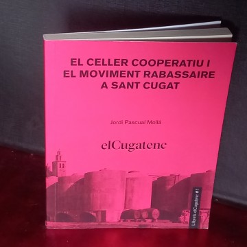 EL CELLER COPERATIU I EL MOVIMENT RABASSAIRE A SANT CUGAT, JORDI PASCUAL MOLLÀ