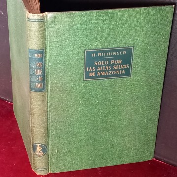 SOLO POR LAS ALTAS SELVAS DE AMAZONIA, HERBERT RITTLINGER.