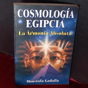 COSMOLOGÍA EGIPCIA, LA ARMONÍA ABSOLUTA, MOUSTAFA GADALLA.