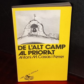 DE L'ALT CAMP AL PRIORAT, ANTONI M. CASAS I FERRER.