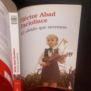 EL OLVIDO QUE SEREMOS, HÉCTOR ABAD FACIOLINCE.
