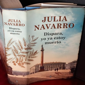 DISPARA, YO YA ESTOY MUERTO, JULIA NAVARRO.