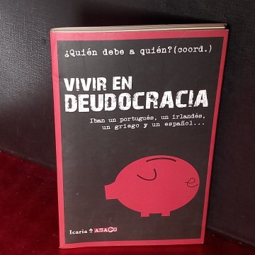VIVIR EN DEUDOCRACIA, GRISELDA PIÑERO, JOAN BENACH...