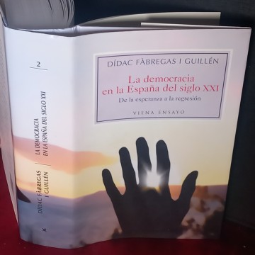 LA DEMOCRACIA EN LA ESPAÑA DEL SIGLO XXI, DÍDAC FÀBREGAS I GUILLÉN.