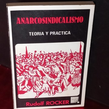 ANARCOSINDICALISMO, TEORÍA Y PRÁCTICA, RUDOLF ROCKER.
