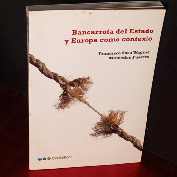 BANCARROTA DEL ESTADO Y EUROPA COMO CONTEXTO, FRANCISCO SOSA WAGNER.