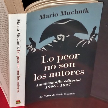 LO PEOR NO SON LOS AUTORES, MARIO MUCHNIK.