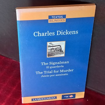 THE SIGNALMAN / THE TRIAL FOR MURDER, CHARLES DICKENS, TEXTOS BILINGÜES.