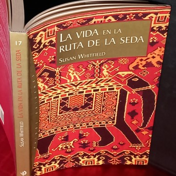 LA VIDA EN LA RUTA DE LA SEDA, SUSAN WHITFIELD.