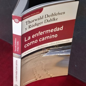 LA ENFERMEDAD COMO CAMINO, THORWALD DEIHLEFSEN.