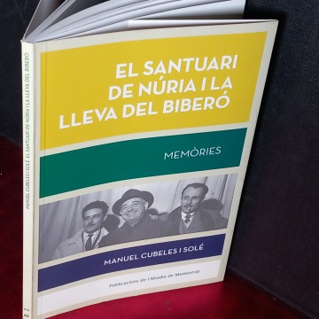 EL SNTUARI DE NÚRIA I LA LLEVA DEL BIBERÓ, MEMÒRIES, MANUEL CUBELES I SOLÉ.