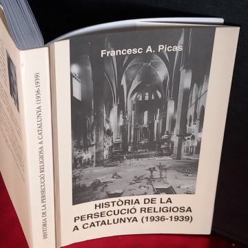 HISTÒRIA DE LA PERSECUCIÓ RELIGIOSA A CATALUNYA (1936-1939), FRANCESC A. PICAS.