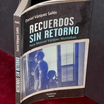 RECUERDOS SIN RETORNO, PARA MANUEL VÁZQUEZ MONTALBÁN, DANIEL VÁZQUEZ SALLÉS.