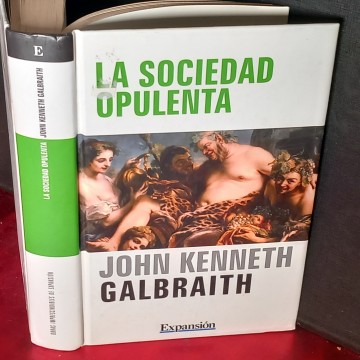 LA SOCIEDAD OPULENTA, JOHN KENNETH GALBRAITH.