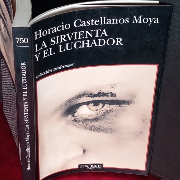 LA SIRVIENTA Y EL LUCHADOR, HORACIO CASTELLANOS MOYA.