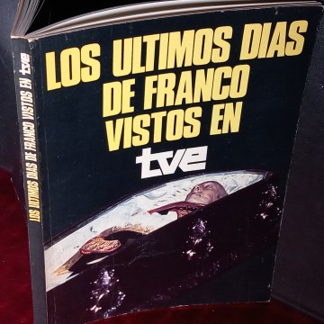 LOS ÚLTIMOS DÍAS DE FRANCO VISTOS EN TVE