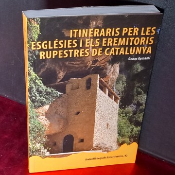 ITINERARIS PER LES ESGLÉSIES I ELS EREMITORIS RUPESTRES DE CATALUNYA, GENER AYMAMÍ.